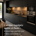 Cuisine moderne et chaleureuse avec des éléments en noir et bois