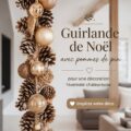 Guirlande en pommes de pin pour une ambiance hivernale chaleureuse